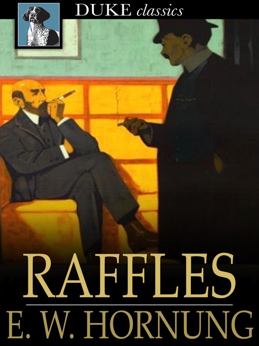 Title details for Raffles: Further Adventures of the Amateur Cracksman by E. W. Hornung - Available